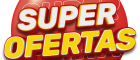 SUPER OFERTAS